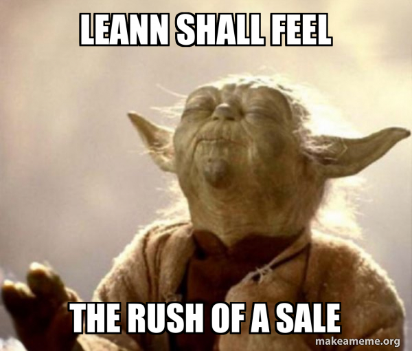 leann shall feel the rush of a sale - Yoda Smell Meme Generator