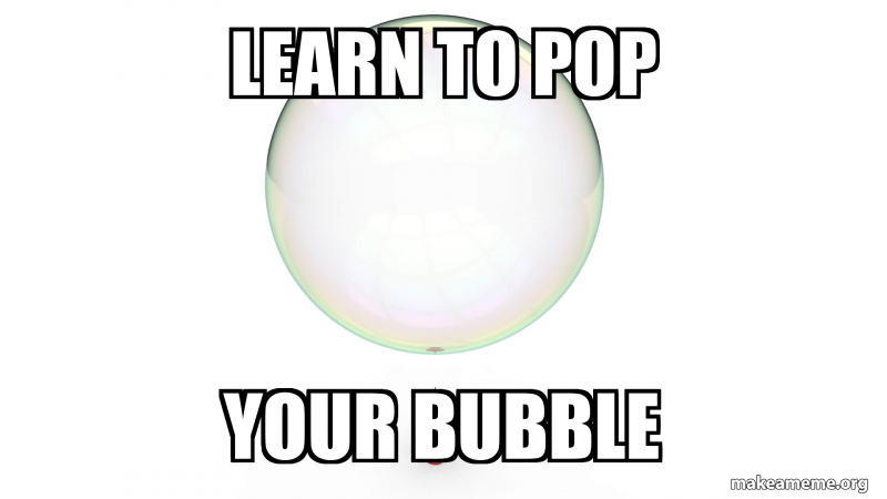 Learn to Pop Your Bubble Meme Generator
