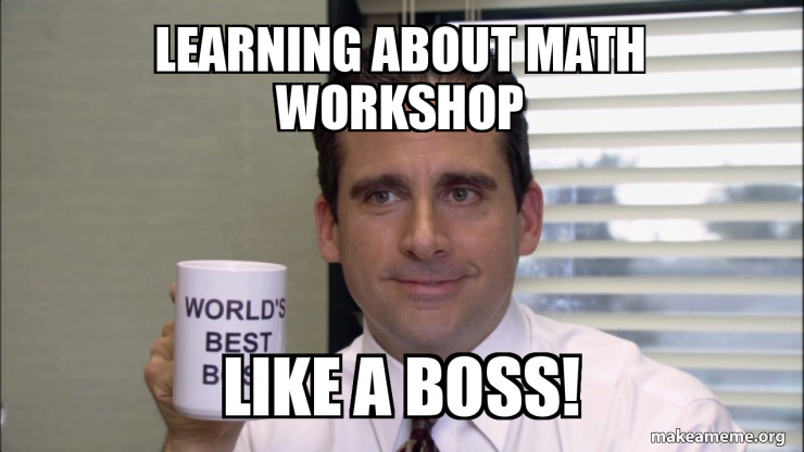 Learning about math workshop like a boss! Meme Generator