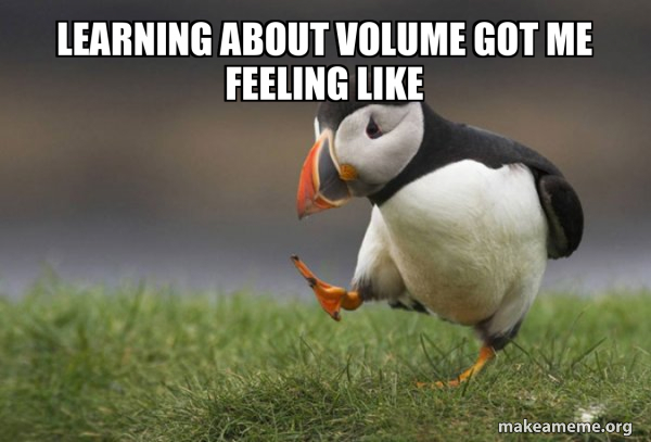 Funny Volume Example learning about volume got me feeling like - Unpopular Opinion Puffin ...
