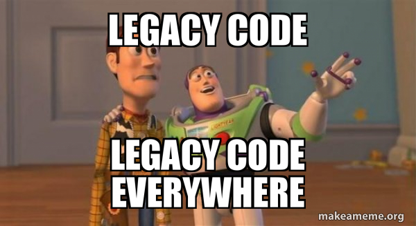 Legacy code Legacy code everywhere - Buzz and Woody (Toy Story) Meme ...