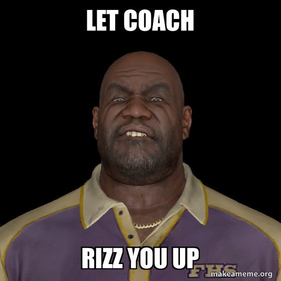 Let coach Rizz You up Meme Generator