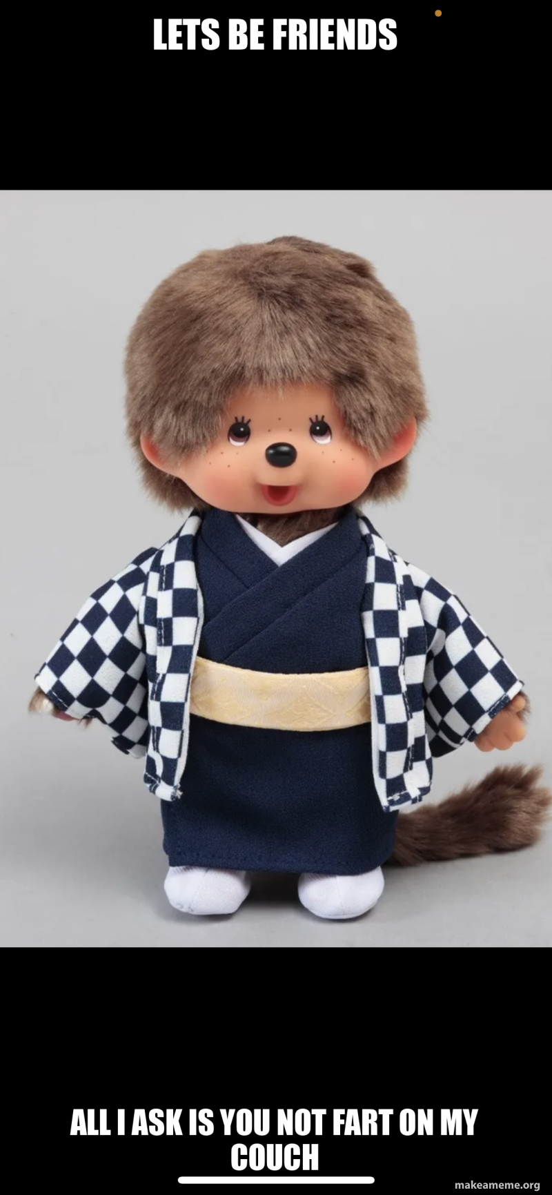 Lets be friends All i ask is you not fart on my couch Meme Generator