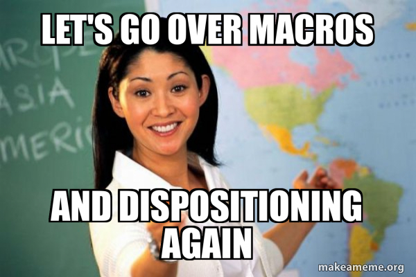 let's go over macros and dispositioning again - Unhelpful High School ...