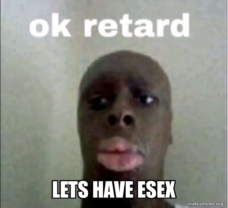 lets have esex Meme Generator