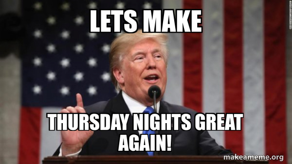 Thursday Rally Meme Lets Make Thursday Nights GREAT AGAIN! - Donald Trump | Make a Meme