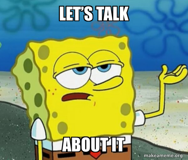 Let’s Talk About It - Tough SpongeBob Meme Generator