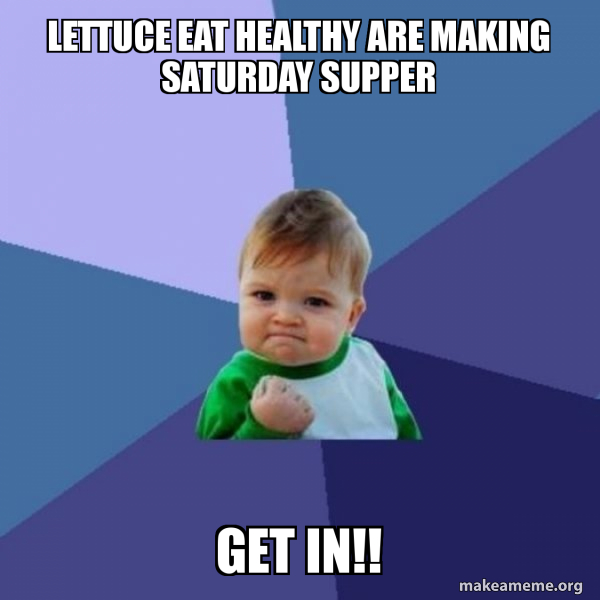 Lettuce Eat Healthy are making Saturday Supper Get in!! Success Kid