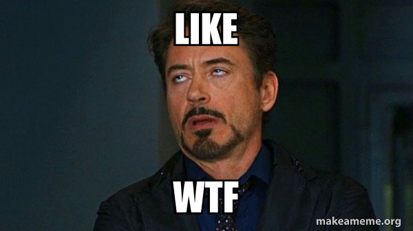 LIKE WTF - Tony Stark Eye Roll Meme Generator