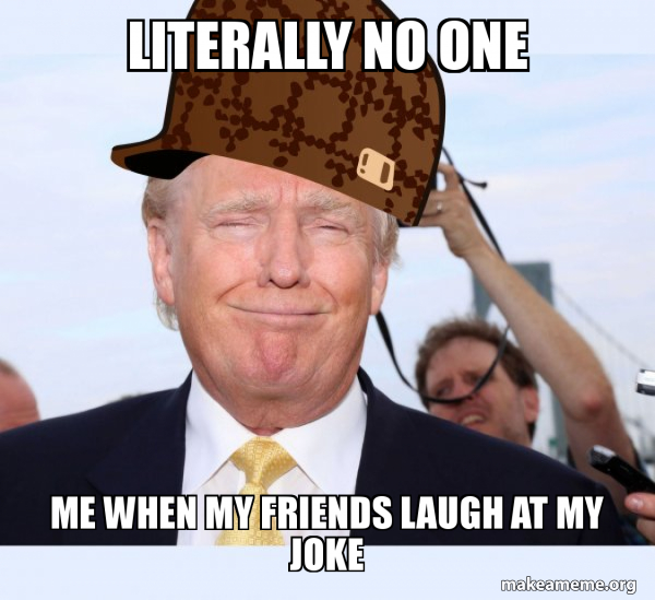 Scumbag Donald Trump meme