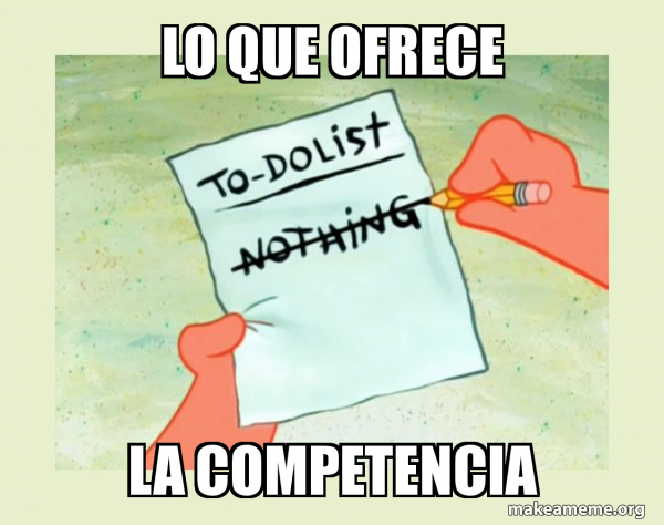 LO QUE OFRECE LA COMPETENCIA - To Do List - Nothing Meme Generator
