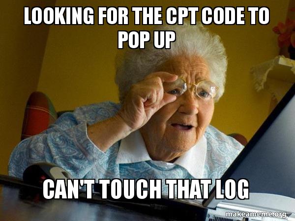 Looking for the CPT code to pop up can't touch that log - Internet ...
