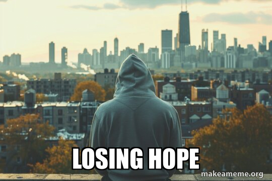 Losing hope Meme Generator