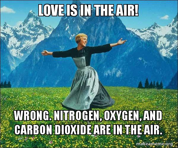 Love is in the air! WRONG. nitrogen, oxygen, and carbon dioxide are in