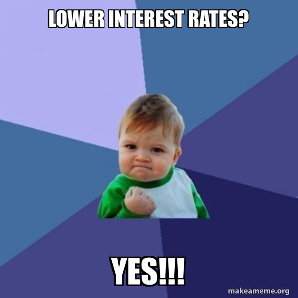 Lower interest rates? Yes!!! - Success Kid Meme Generator