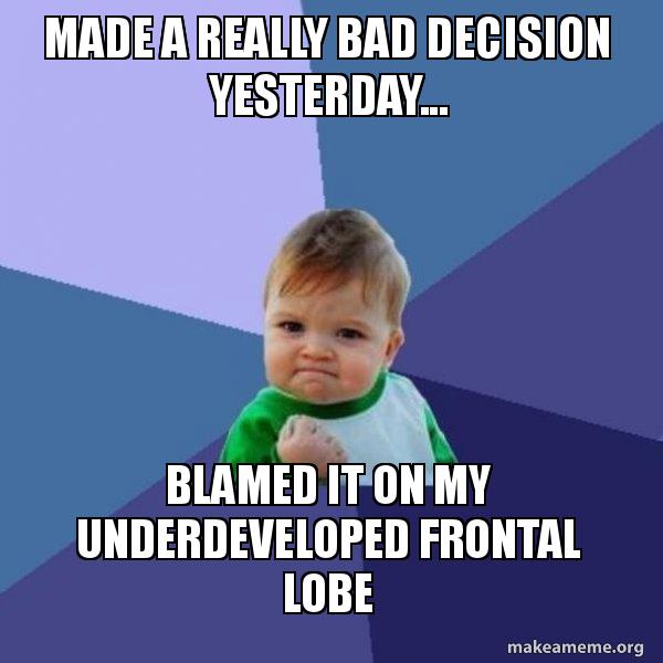 Made a really bad decision yesterday... Blamed it on my underdeveloped ...