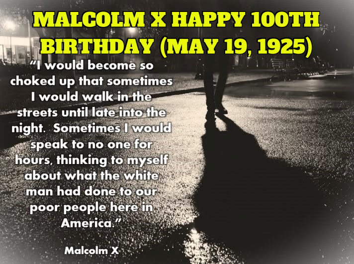 Malcolm X Happy 100th birthday (may 19, 1925) Meme Generator