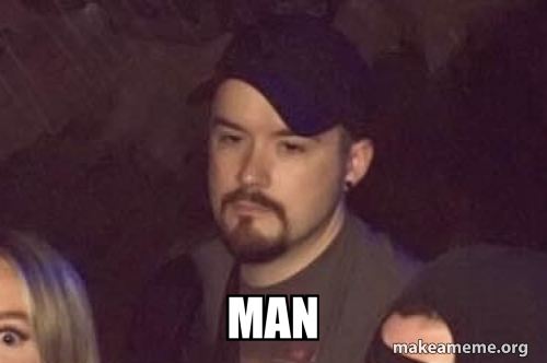 Man Meme Text Man Meme Generator