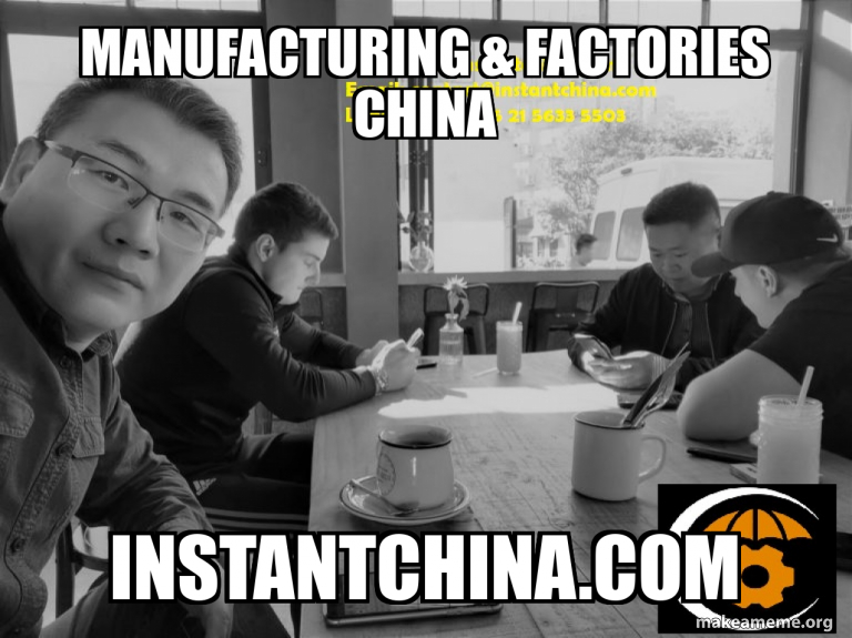 Manufacturing & factories China instantchina.com Meme Generator