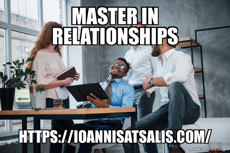 Master in Relationships https://ioannisatsalis.com/ Meme Generator