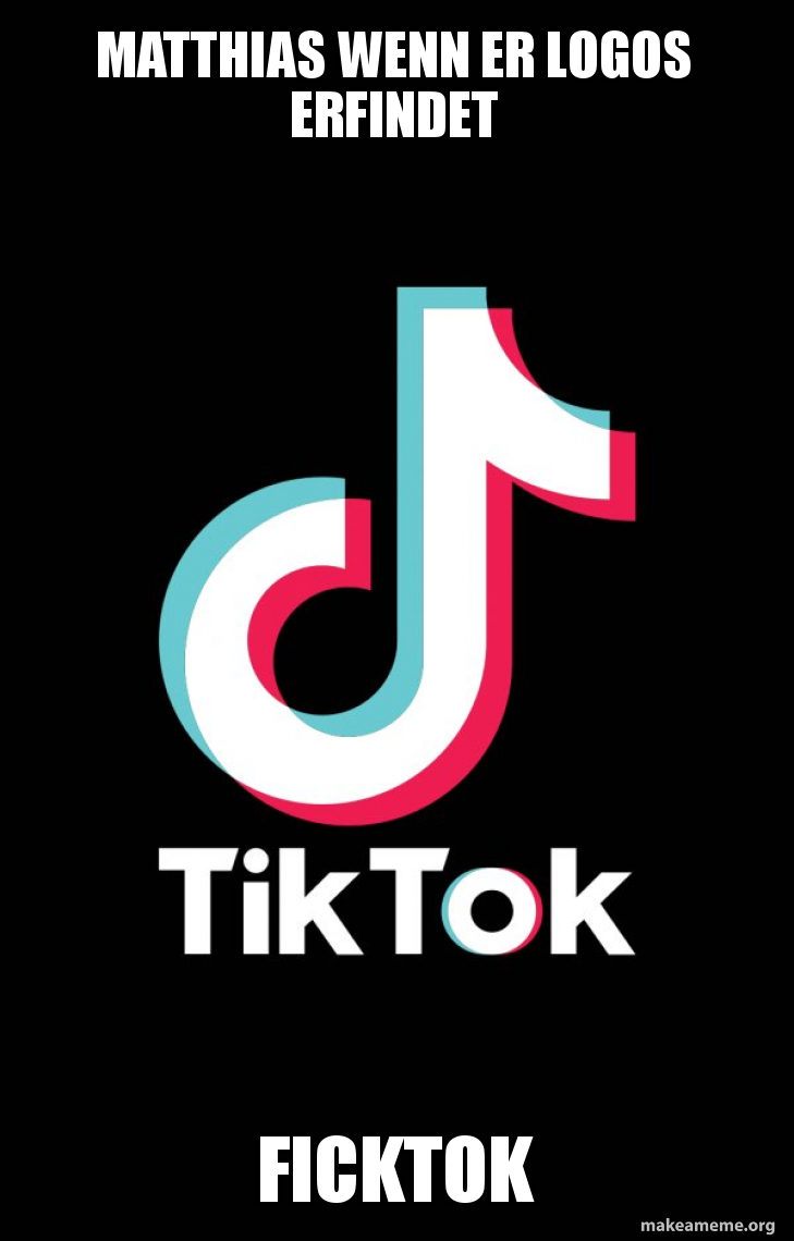 MAtthias wenn er logos erfindet Ficktok TikTok Meme Generator