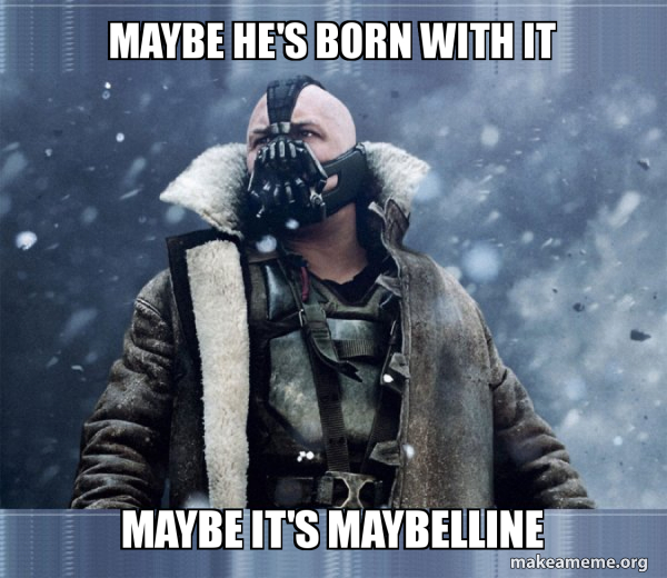 MAYBE HE