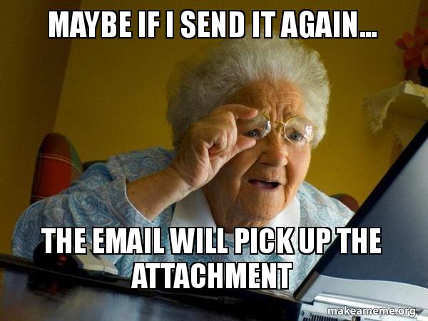 Maybe if I send it again... The email will pick up the attachment ...