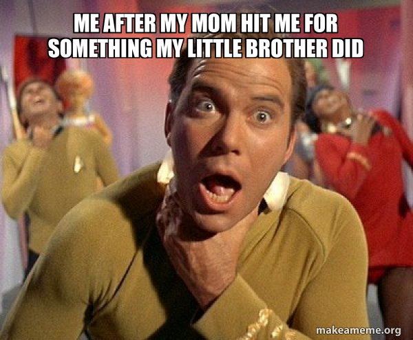 me after my mom hit me for something my little brother did - Captain ...