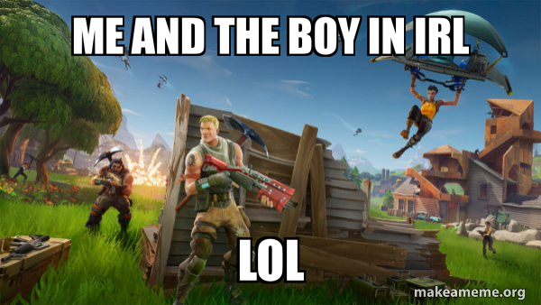 Fortnite Battle Royale game meme