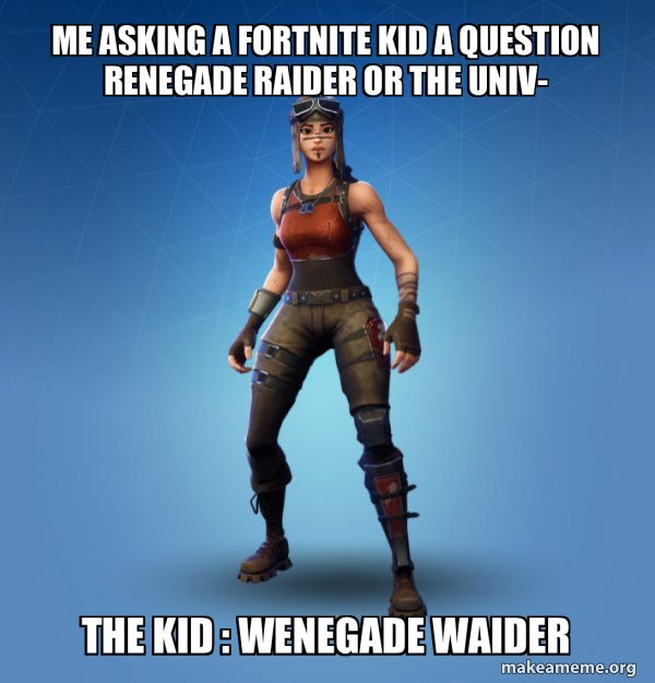 Renegade Raider Fortnite Skin meme
