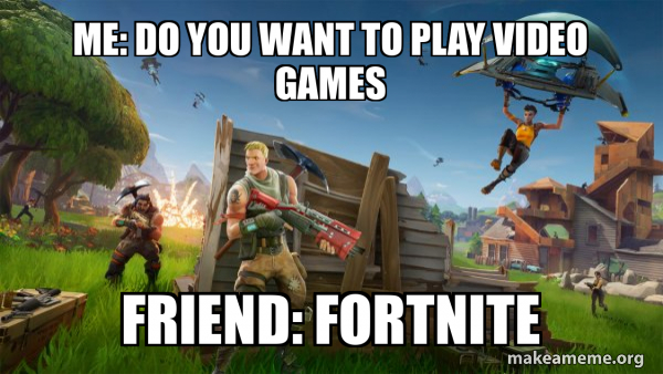 Fortnite Battle Royale game meme