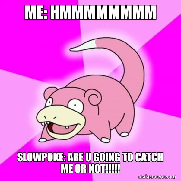 Slowpoke the Pokemon meme