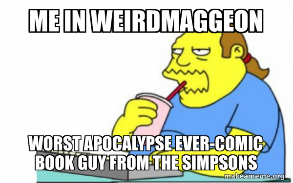 Worst Apocalypse Ever meme