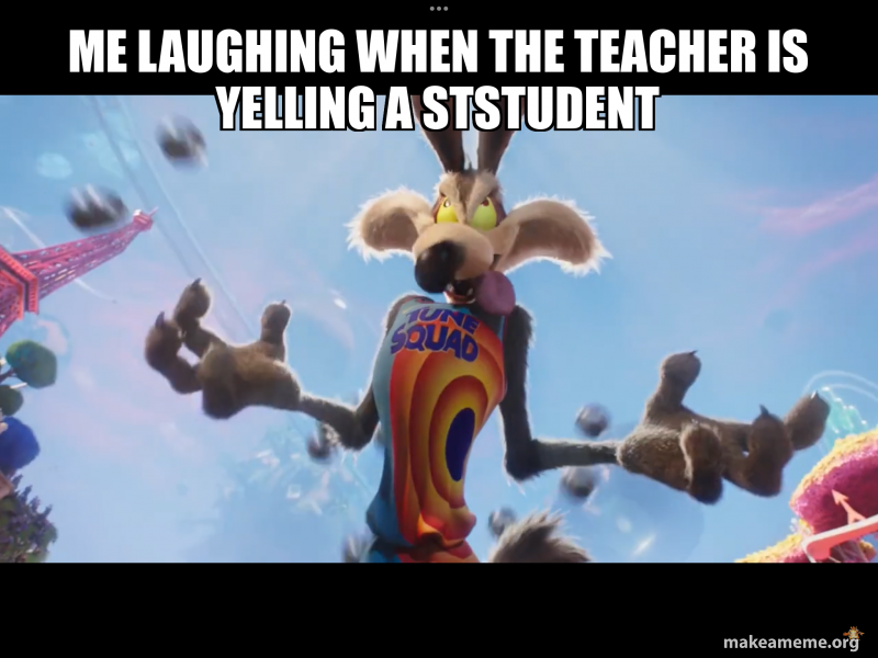 Me laughing when The teacher is yelling a Ststudent - Me laughing At ...