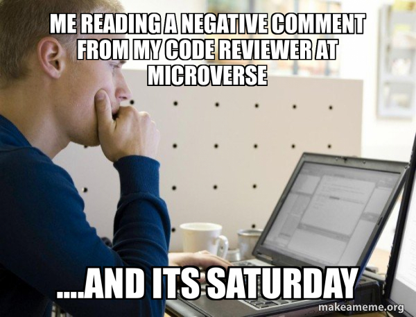 Me reading a negative comment from my code reviewer at Microverse ...