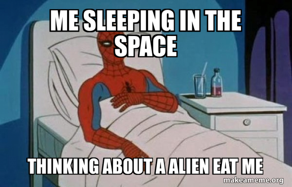 Me sleeping in the space Thinking about a alien eat me - Spiderman ...