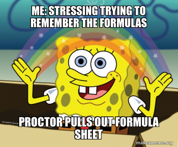 Processing Formulas Meme Me: Stressing trying to remember the formulas Proctor pulls out formula ...