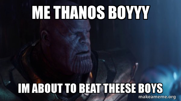 Thanos - Impossible meme