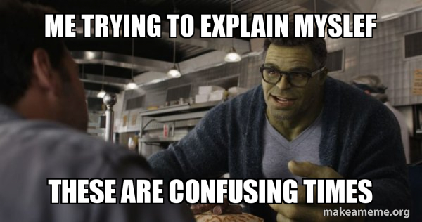 Hulk - These are Confusing Times meme