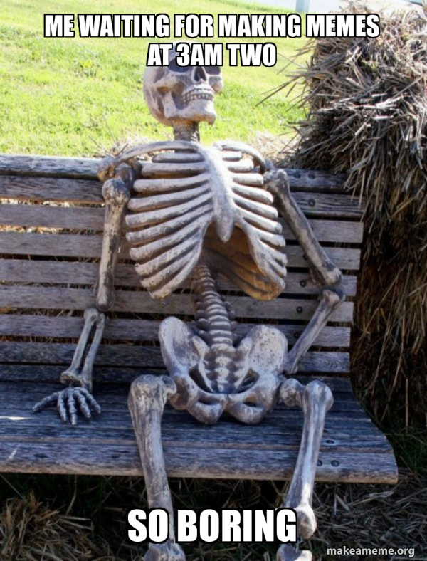 Waiting Skeleton meme