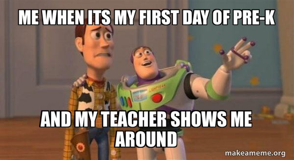 ME WHEN ITS MY FIRST DAY OF PRE-K AND MY TEACHER SHOWS ME AROUND - Buzz ...