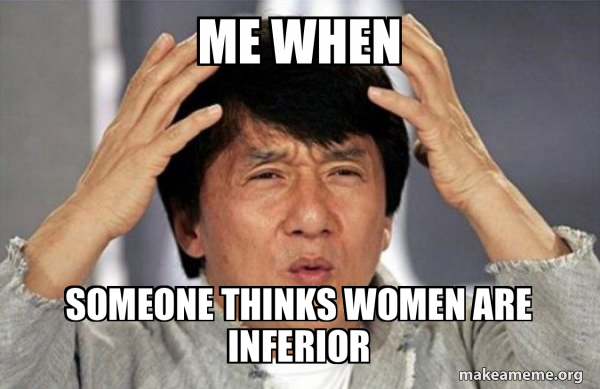 Me when Someone thinks women are inferior - Jackie Chan Why? Meme Generator