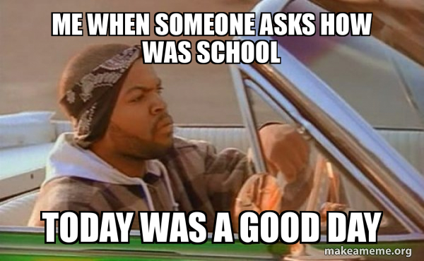 Today was a good day meme