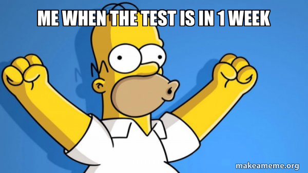 Testing Next Week Meme Me when the test is in 1 week - Happy Homer Meme Generator