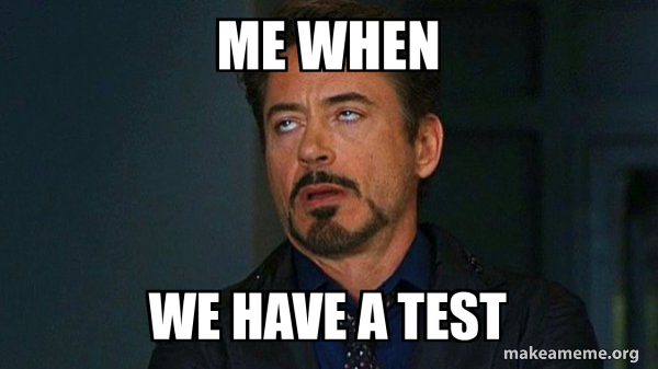 me when we have a test - Tony Stark Eye Roll Meme Generator