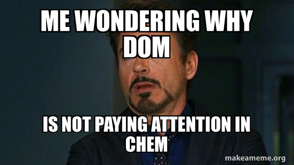 Me wondering why dom Is not paying attention in chem - Tony Stark Eye ...