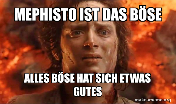 Das Bse Ist Mephistos Eigentliches