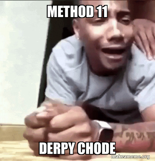 Method 11 Derpy chode Meme Generator