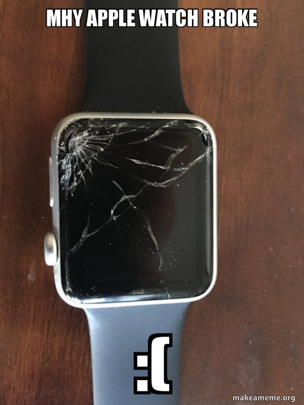 Broken Apple Watch meme