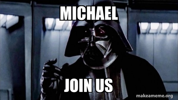 Michael Join us - Darth Vader - Choke Meme Generator
